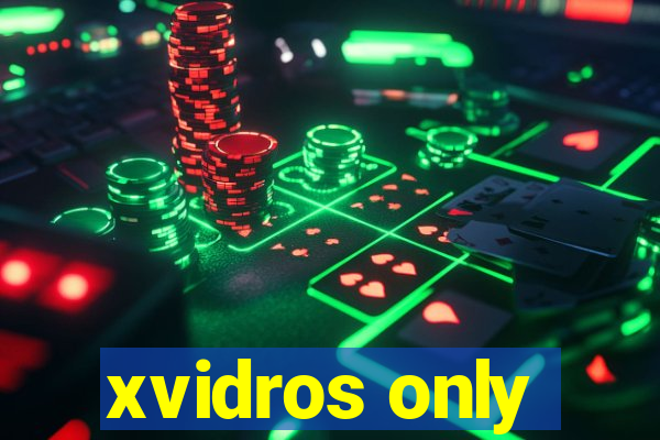 xvidros only