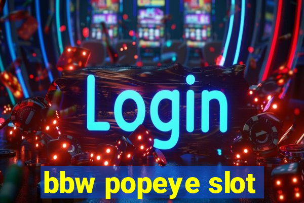 bbw popeye slot