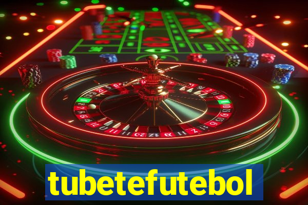 tubetefutebol