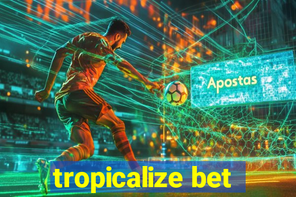 tropicalize bet