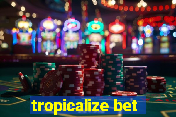 tropicalize bet