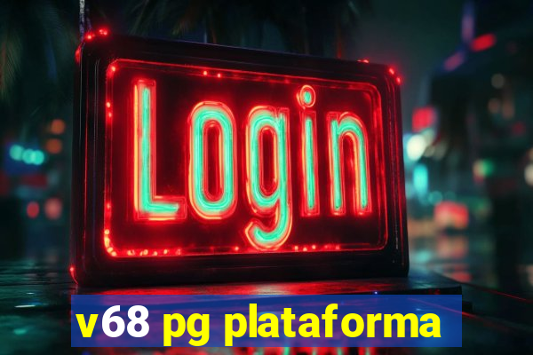 v68 pg plataforma