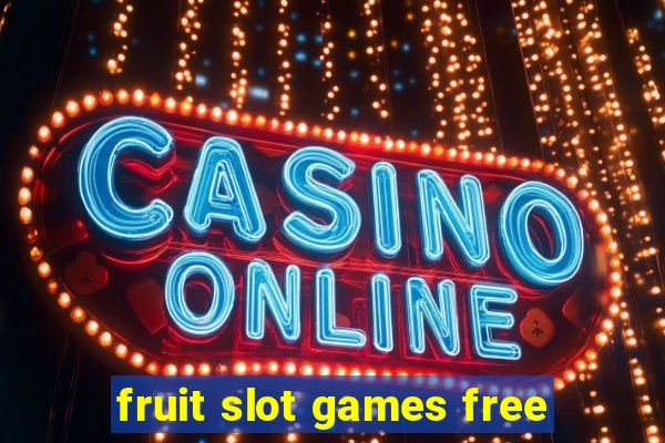 fruit slot games free