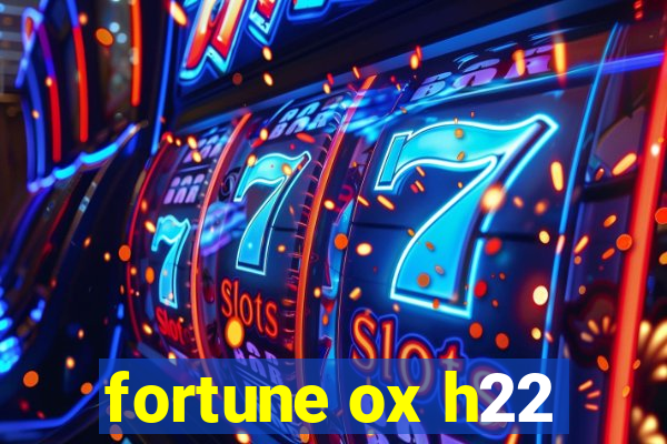 fortune ox h22