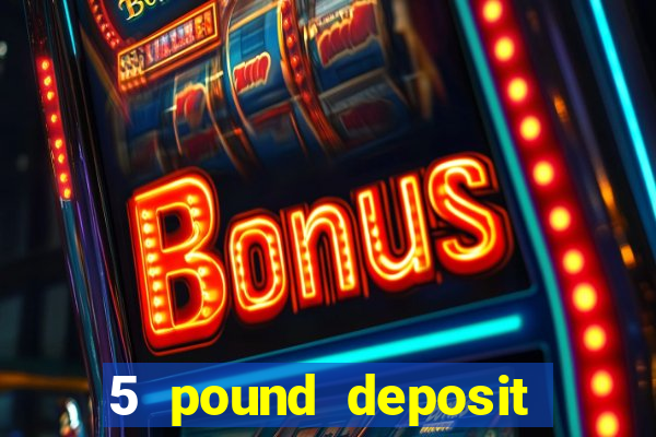 5 pound deposit bingo sites