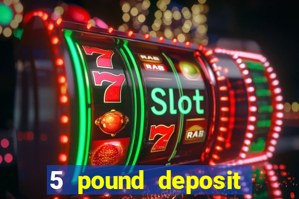 5 pound deposit bingo sites