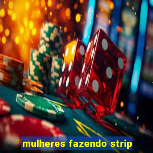 mulheres fazendo strip