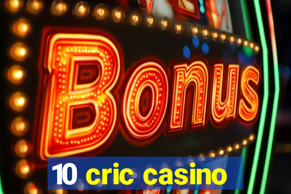 10 cric casino