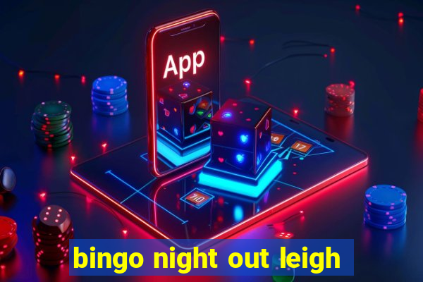 bingo night out leigh