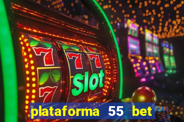 plataforma 55 bet é confiável