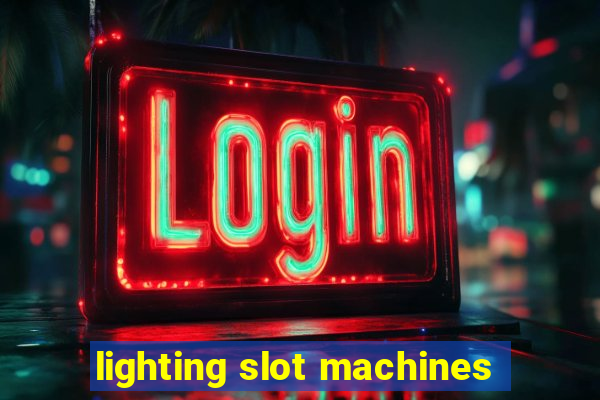 lighting slot machines