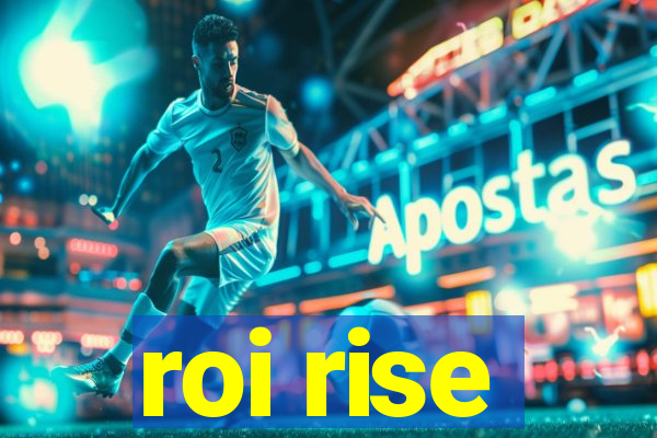 roi rise