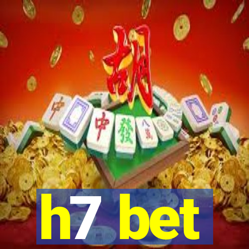 h7 bet