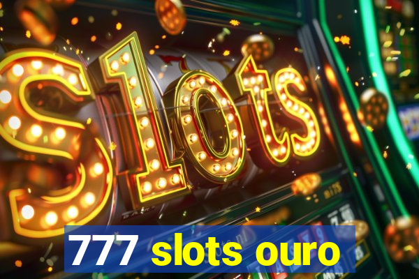 777 slots ouro