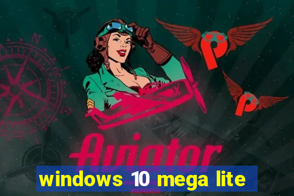 windows 10 mega lite