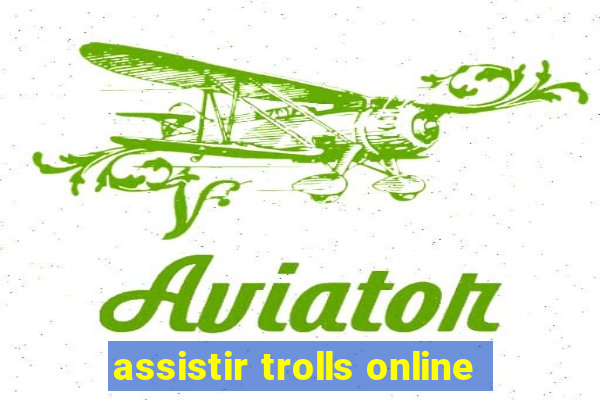 assistir trolls online