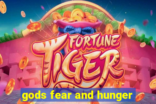 gods fear and hunger