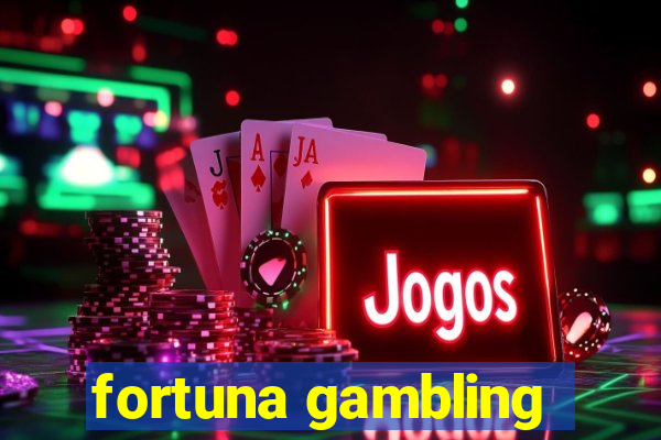 fortuna gambling