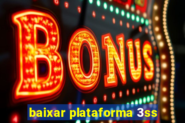 baixar plataforma 3ss