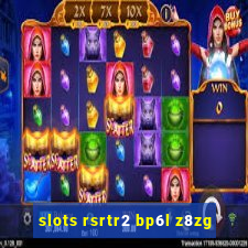 slots rsrtr2 bp6l z8zg