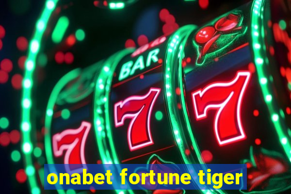 onabet fortune tiger