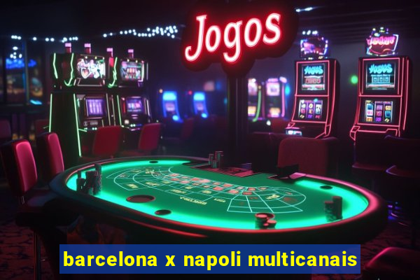 barcelona x napoli multicanais