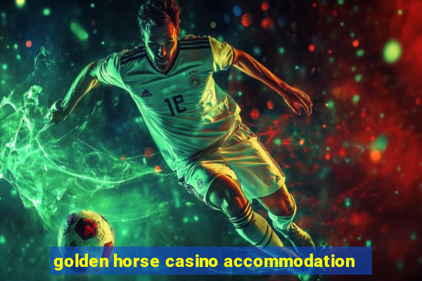 golden horse casino accommodation