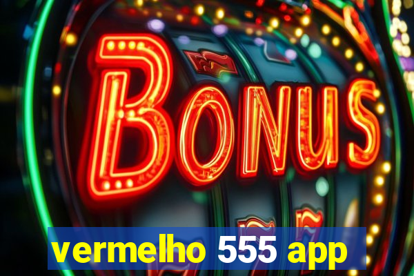 vermelho 555 app