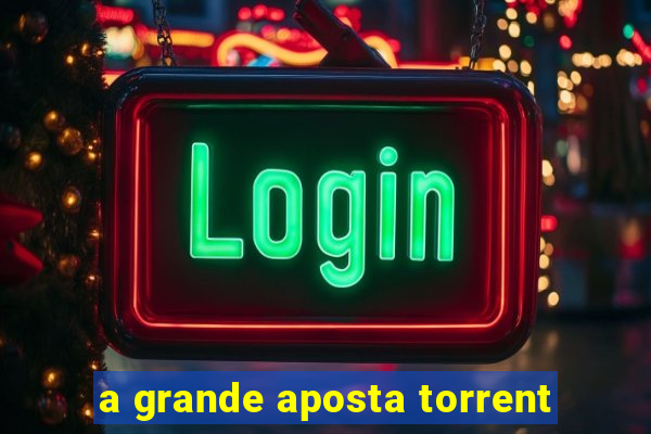 a grande aposta torrent