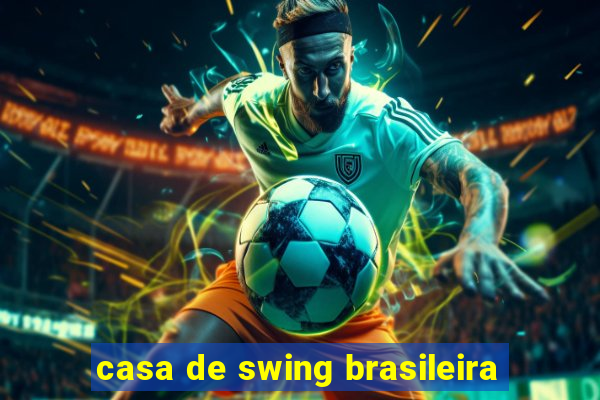 casa de swing brasileira