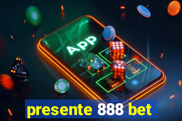 presente 888 bet