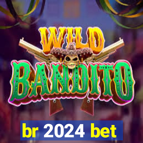 br 2024 bet