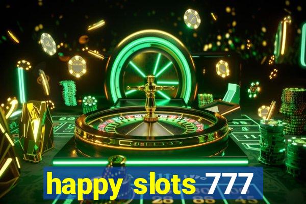 happy slots 777