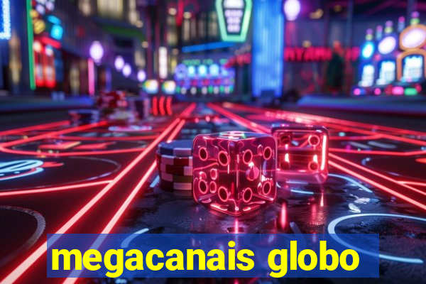 megacanais globo