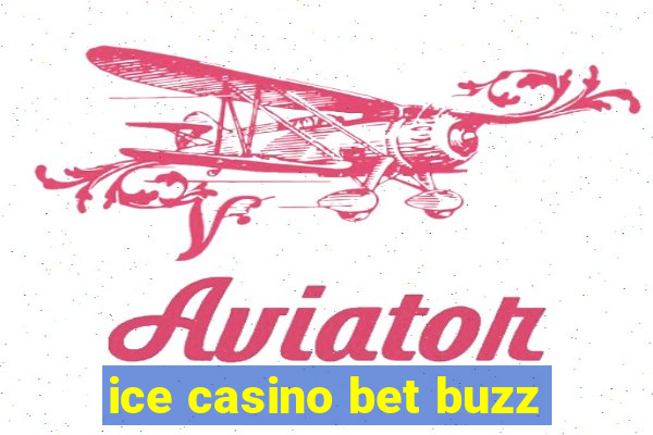 ice casino bet buzz