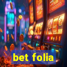 bet folia