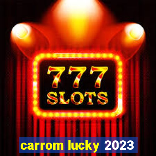 carrom lucky 2023