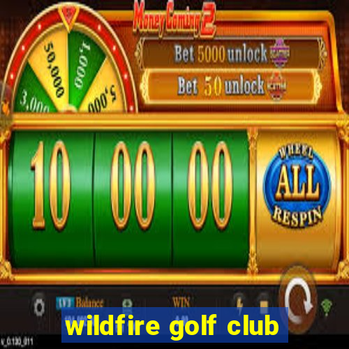 wildfire golf club