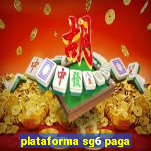 plataforma sg6 paga