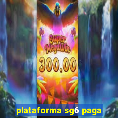 plataforma sg6 paga