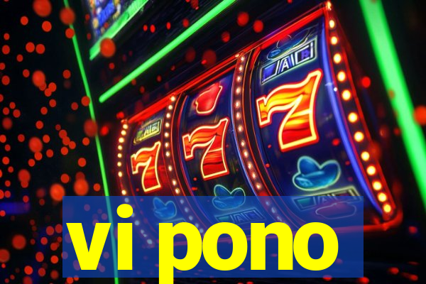 vi pono