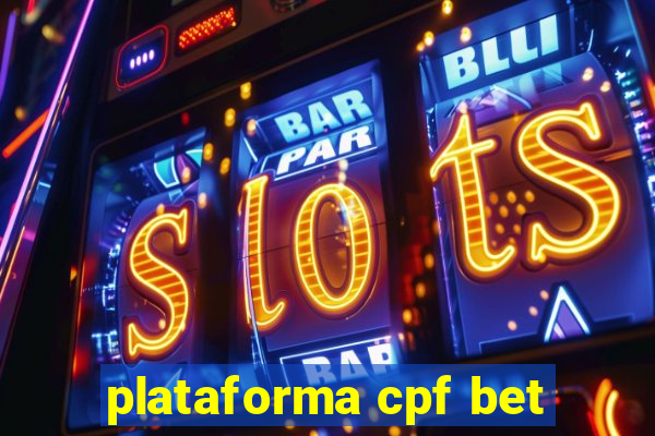 plataforma cpf bet