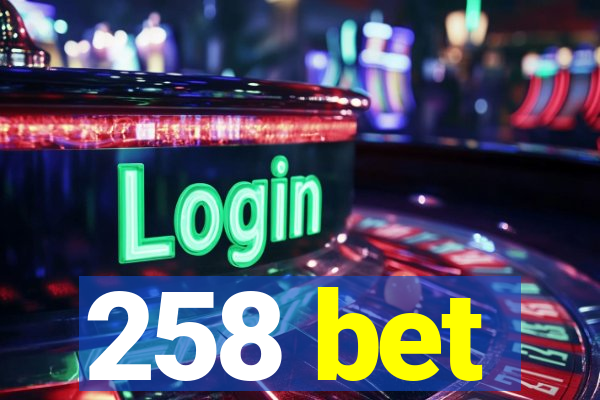 258 bet