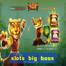 slots big boss paga mesmo