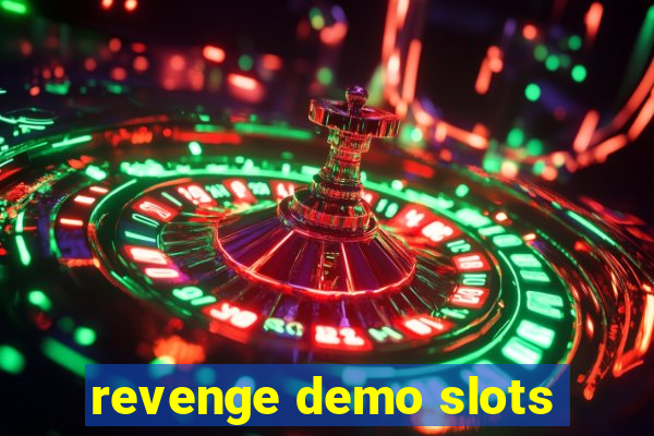 revenge demo slots