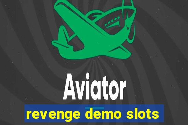 revenge demo slots