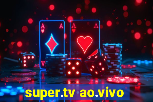 super.tv ao.vivo