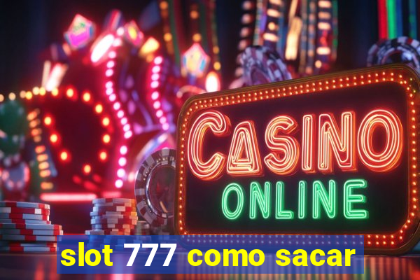 slot 777 como sacar