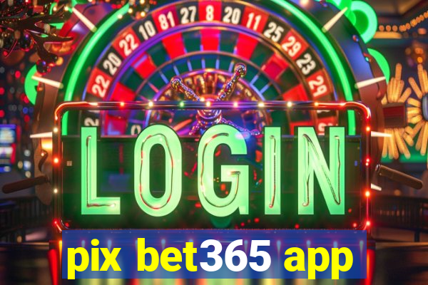 pix bet365 app