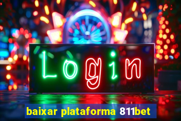 baixar plataforma 811bet